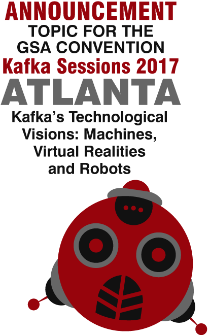 ANNOUNCEMENT – Topic for the CSA Convention – Kafka Sessions 2017 – Atlanta – Kafka’s Technological Visions: Machines, Virtual Realities, and Robots